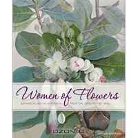Women of Flowers: Botanical Art in Australia From the 1830s to the 1960s