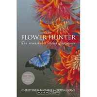 Flower Hunter: The Remarkable Life of Ellis Rowan