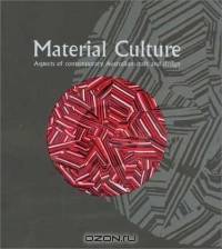Material Culture: Aspects of Contemporary Australian Craft and Design