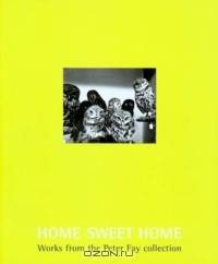 Home Sweet Home: Works From The Peter Fay Collection
