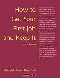 How to Get Your First Job and Keep It, Second Edition