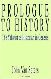 Prologue to History: The Yahwist As Historian in Genesis