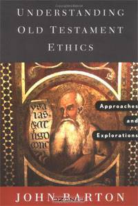 Understanding Old Testament Ethics: Approaches and Explorations