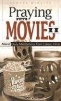 Praying the Movies II: More Daily Meditations from Classic Films