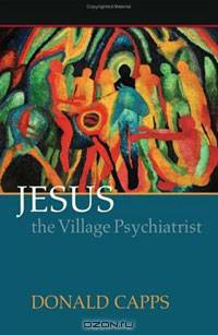 Jesus the Village Psychiatrist