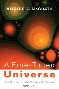 A Fine-Tuned Universe: The Quest for God in Science and Theology