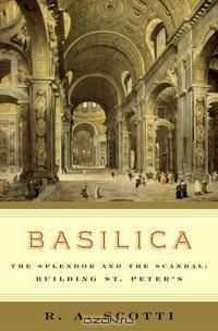 Basilica: The Splendor and the Scandal: Building St. Peter