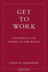 Get to Work: A Manifesto for Women of the World