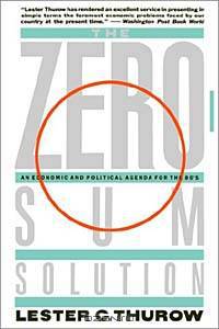 The Zero-Sum Solution: Building a World-Class American Economy