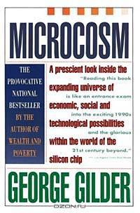 Microcosm: The Quantum Revolution In Economics And Technology