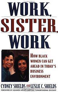 Work, Sister, Work: How Black Women Can Get Ahead in Today
