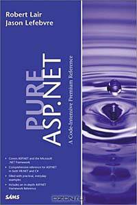 Pure ASP.NET: A Code Intensive Premium Reference