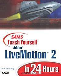 Sams Teach Yourself Adobe LiveMotion 2 in 24 Hours