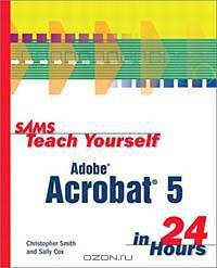 Sams Teach Yourself Adobe Acrobat 5 in 24 Hours