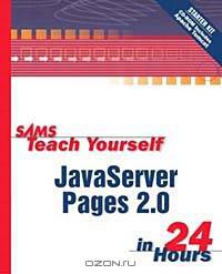 Sams Teach Yourself JavaServer Pages 2.0 in 24 Hours, Complete Starter Kit with Apache Tomcat