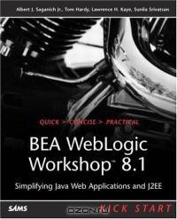 BEA WebLogic Workshop 8.1 Kick Start : Simplifying Java Web Applications and J2EE