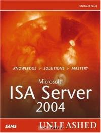 Microsoft Internet Security and Acceleration (ISA) Server 2004 Unleashed (Unleashed)