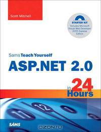 Sams Teach Yourself ASP.NET 2.0 in 24 Hours, Complete Starter Kit (Sams Teach Yourself in 24 Hours)
