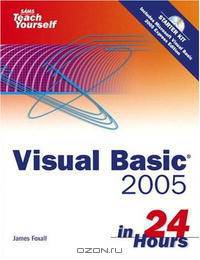Sams Teach Yourself Visual Basic 2005 in 24 Hours, Complete Starter Kit (Sams Teach Yourself in 24 Hours)