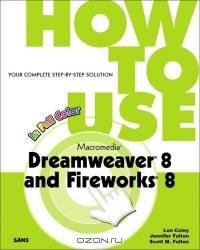 How to Use Macromedia Dreamweaver 8 and Fireworks 8 (How to Use)