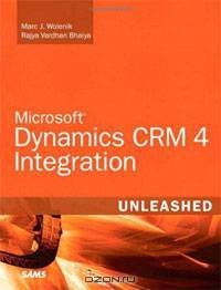 Microsoft Dynamics CRM 4 Integration Unleashed