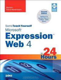 Sams Teach Yourself Microsoft Expression Web 4 in 24 Hours: Updated for Service Pack 2 - HTML5, CSS 3, JQuery (2nd Edition) (Sams Teach Yourself -- Hours)