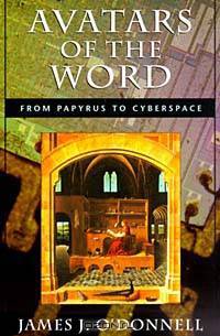 Avatars of the Word: From Papyrus to Cyberspace