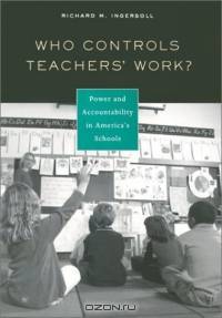 Who Controls Teachers Work? : Power and Accountability in Americas Schools