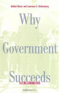 Why Government Succeeds and Why It Fails : 
