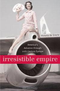 Irresistible Empire: America