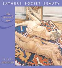 Bathers, Bodies, Beauty: The Visceral Eye (The Charles Eliot Norton Lectures)