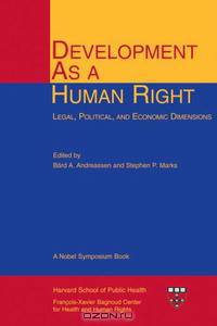 Development As a Human Right: Legal, Political, and Economic Dimensions (Harvard Series on Health and Human Rights)