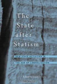 The State after Statism: New State Activities in the Age of Liberalization