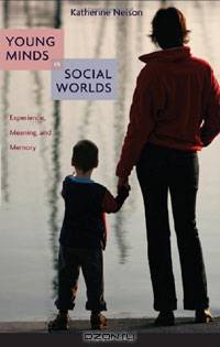 Young Minds in Social Worlds: Experience, Meaning, and Memory