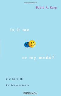 Is It Me or My Meds?: Living with Antidepressants