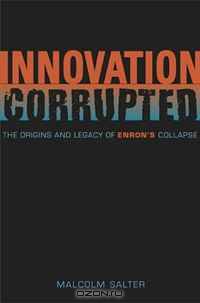 Innovation Corrupted: The Origins and Legacy of Enron