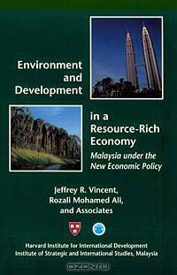 Environment and Development in a Resource-Rich Economy: Malaysia Under the New Economic Policy (Harvard Studies in International Development)