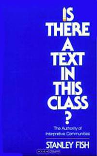 Is There a Text in This Class? The Authority of Interpretive Communities