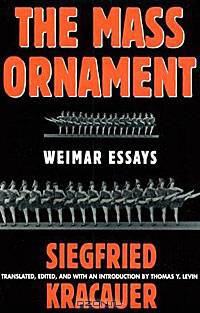 The Mass Ornament: Weimar Essays