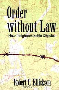 Order without Law: How Neighbors Settle Disputes