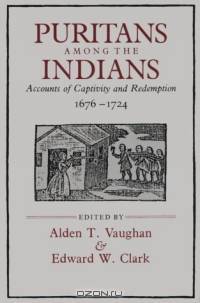 Puritans among the Indians : Accounts of Captivity and Redemption, 1676-1724 (The John Harvard Library)