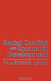 Racial Conflict and Economic Development (The W.E.B. Du Bois Lectures, 1982)