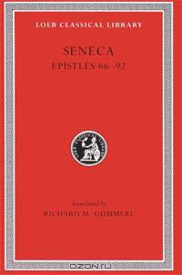 Seneca: Epistles 66-92 (Loeb No. 76)