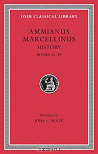 Ammianus Marcellinus: Roman History, Volume 1, Books 14-19