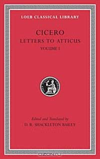 Cicero: Vol. XXII, Letters to Atticus 1-89