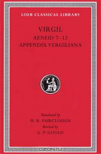 Virgil, Volume II : Aeneid Books 7-12, Appendix Vergiliana (Loeb Classical Library, No 64)