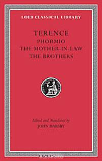 Terence, Volume II. Phormio. The Mother-In-Law. The Brothers