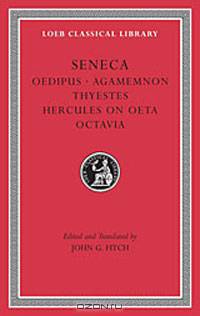 Tragedies II: Oedipus, Agamemnon, Thyestes, Hercules on Oeta, Octavia