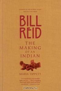 Bill Reid : The Making of an Indian