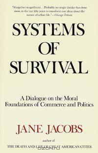 Systems of Survival: A Dialogue on the Moral Foundations of Commerce and Politics